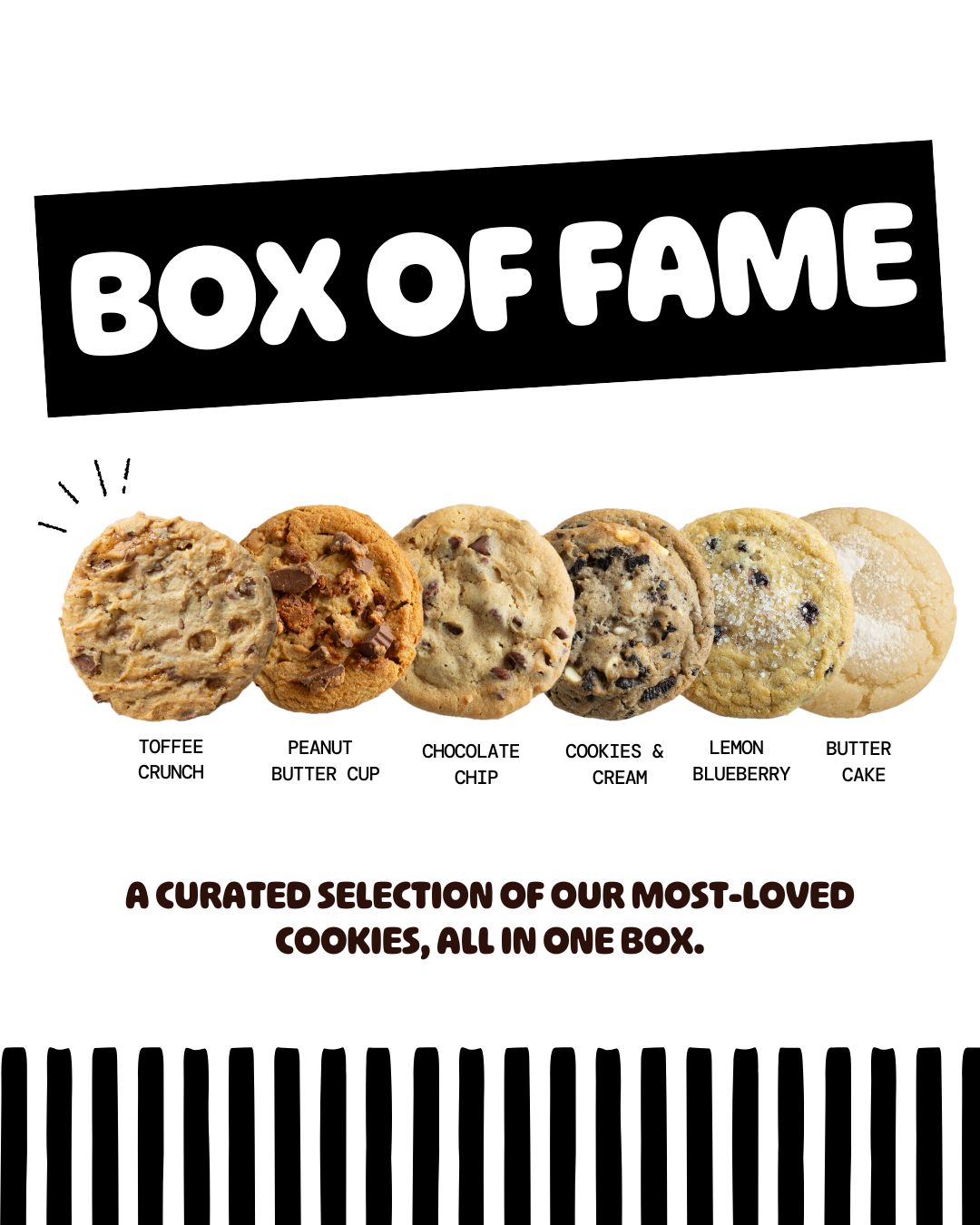 Six assorted cookies in a row showing Toffee Crunch, Peanut Butter Cup, Chocolate Chip, Cookies & Cream, Lemon Blueberry, and Butter Cake varieties against white background with black branding.