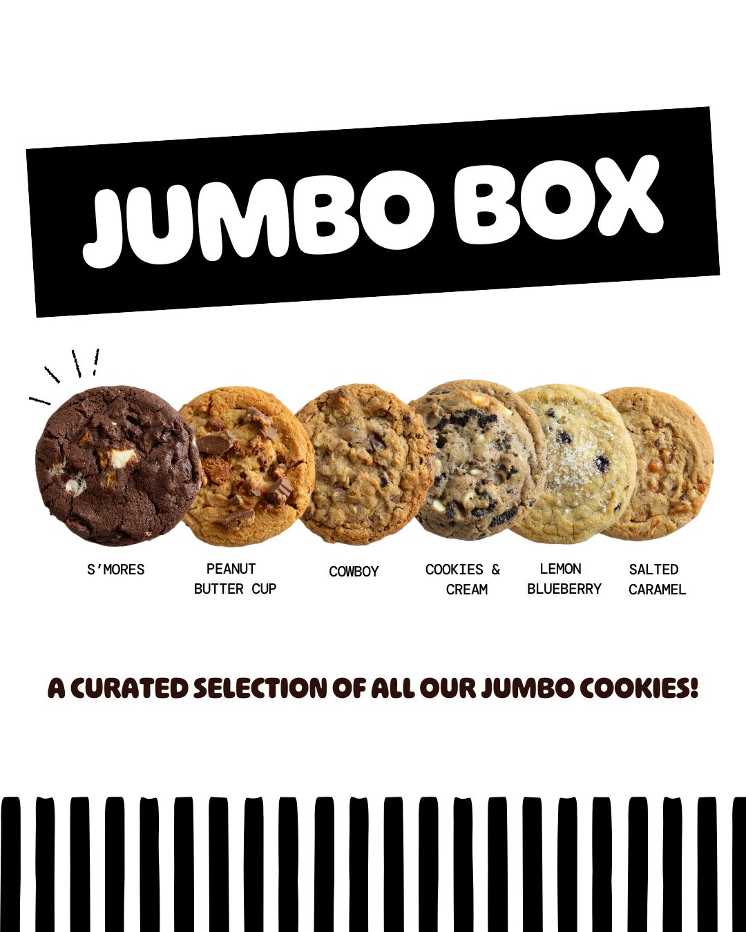 Six large cookies in different flavors arranged in a row - S'mores, Peanut Butter Cup, Cowboy, Cookies & Cream, Lemon Blueberry, and Salted Caramel - labeled as "Jumbo Box" curated selection